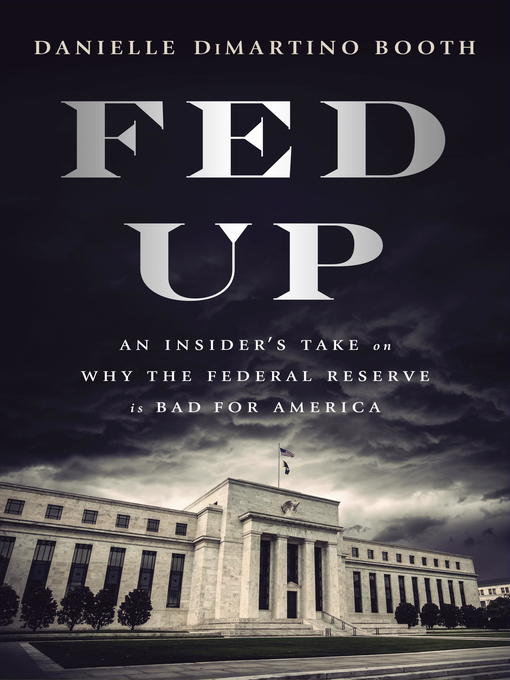 Title details for Fed Up by Danielle DiMartino Booth - Available